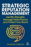 Strategic Reputation Management di Amanda Coleman edito da KOGAN PAGE