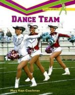 Dance Team di Mary Kaye Coachman edito da Rosen Publishing Group