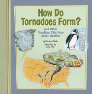 How Do Tornadoes Form?: And Other Questions Kids Have about Weather di Suzanne Buckingham Slade edito da PICTURE WINDOW BOOKS