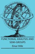 Functional Analysis and Semi-Groups di Einar Hille edito da DODO PR