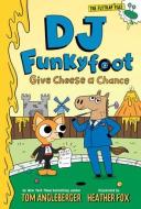 DJ Funkyfoot: Give Cheese a Chance (DJ Funkyfoot #2) di Tom Angleberger edito da AMULET BOOKS