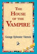 The House of the Vampire di George Sylvester Viereck edito da 1st World Library - Literary Society