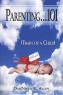 (train Up A Child) di Darnella K. Allen edito da Publishamerica