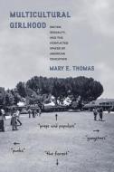 Multicultural Girlhood di Mary E. Thomas edito da Temple University Press,U.S.