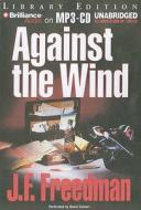 Against the Wind di J. F. Freedman edito da Brilliance Audio