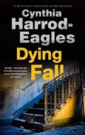 Dying Fall di Cynthia Harrod-Eagles edito da Canongate Books Ltd