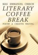Literary Coffee Break: Poetry & Creative Writing di Kias Emmanuel Creech edito da AUTHORHOUSE