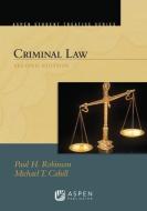 Aspen Treatise for Criminal Law di Paul H. Robinson, Michael T. Cahill edito da ASPEN PUBL