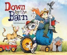 Down by the Barn di Will Hillenbrand edito da TWO LIONS