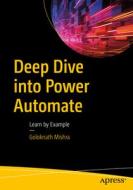 Deep Dive Into Power Automate: Learn by Example di Goloknath Mishra edito da APRESS