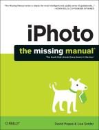 Iphoto: The Missing Manual: 2014 Release, Covers iPhoto 9.5 for Mac and 2.0 for IOS 7 di David Pogue, Lesa Snider edito da OREILLY MEDIA