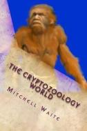 The Cryptozoology World: Cryptids Starting with a di Maj Mitchell Waite edito da Createspace