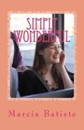 Simply Wonderful di Marcia Batiste Smith Wilson edito da Createspace Independent Publishing Platform