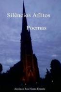 Silencios Aflitos: Poemas di Antonio Jose Serra Duarte edito da Createspace