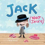 Jack (Not Jackie) di Erica Silverman edito da LITTLE BEE BOOKS