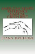 American Kenpo Reference Manual: Green Belt di Leann Rathbone edito da Createspace