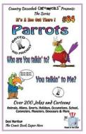 Parrots Who You Talkin' To--You Talkin' to Me? - Over 200 Jokes + Cartoons - Animals, Aliens, Sports, Holidays, Occupations, School, Computers, Monste di Desi Northup edito da Createspace