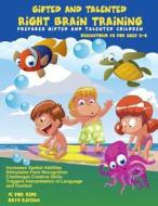 Gifted and Talented Right Brain Training for Children Ages 3-6: Challenges Childrens' Creative Skills di Pi for Kids Inc, Alex Pang Ph. D. edito da Createspace