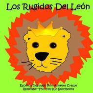 Los Rugidos del Leon di Annette Crespo, Remember This Tiny Kid Storybooks edito da Createspace