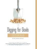 Digging for Goals di Mary Barnes Johnson edito da Balboa Press