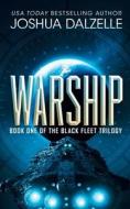Warship: Black Fleet Trilogy 1 di Joshua Dalzelle edito da Createspace