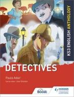 Key Stage 3 English Anthology: Detectives di Paula Adair edito da Hodder Education