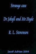 Strange Case Dr.Jekyll and MR.Hyde R. L. Stevenson di Iacob Adrian edito da Createspace