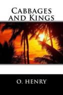 Cabbages and Kings di Henry O edito da Createspace Independent Publishing Platform