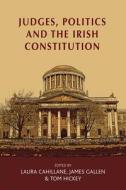 Judges, Politics and the Irish Constitution di Laura Cahillane edito da Manchester University Press