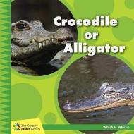 Crocodile or Alligator di Tamra Orr edito da CHERRY LAKE PUB