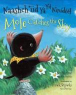 Mole Catches the Sky (Navajo/English) di Ellen Tarlow edito da STAR BRIGHT BOOKS