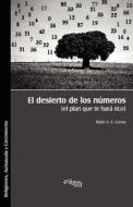 El Desierto De Los Numeros (el Plan Que Te Hara Rico) di Pablo A S Correa edito da Libros En Red