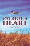 Patriot\'s Heart di Jim Olson edito da America Star Books