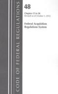 Federal Acquisition Regulations System, Chapters 15 to 28 edito da National Archives & Records Administration