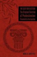 The Case for Election the Original Doctrine of Predestination, Presented by the Apostles di Ph. D. Marc a. Carr edito da XULON PR