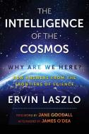 The Intelligence of the Cosmos di Ervin Laszlo edito da Inner Traditions Bear and Company