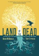Land of the Dead: Lessons from the Underworld on Storytelling and Living di Brian Mcdonald edito da FIRST SECOND