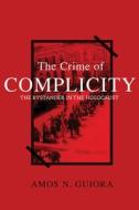 The Crime of Complicity di Amos N. Guiora edito da American Bar Association