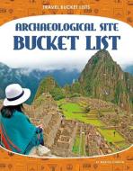 Archaeological Site Bucket List di Martha London edito da CORE LIB