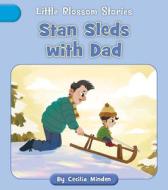 Stan Sleds with Dad di Cecilia Minden edito da CHERRY BLOSSOM PR