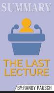 Summary of The Last Lecture by Randy Pausch & Jeffrey Zaslow di Abbey Beathan edito da Abbey Beathan Publishing