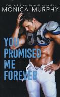 You Promised Me Forever di Monica Murphy edito da LIGHTNING SOURCE INC