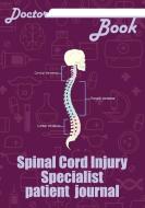 Doctor Book - Spinal Cord Injury Specialist Patient Journal: 200 Pages with 7 X 10(17.78 X 25.4 CM) Size Will Let You Wr di Dr Health edito da LIGHTNING SOURCE INC