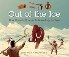 Out Of The Ice di Claire Eamer edito da Kids Can Press