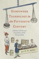 Gunpowder Technology in the Fifteenth Century: A Study, Edition and Translation of the Firework Book di Axel Müller edito da BOYDELL PR