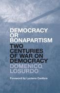 Democracy or Bonapartism di Domenico Losurdo edito da Verso Books