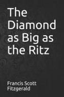 The Diamond as Big as the Ritz di F. Scott Fitzgerald edito da INDEPENDENTLY PUBLISHED