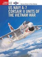 US Navy A-7 Corsair II Units of the Vietnam War di Peter Mersky edito da Bloomsbury Publishing PLC