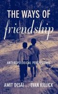 The Ways of Friendship edito da Berghahn Books
