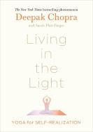 Living In The Light di Dr Deepak Chopra edito da Ebury Publishing